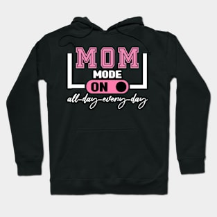 Mom Mode All Day Every Day Hoodie